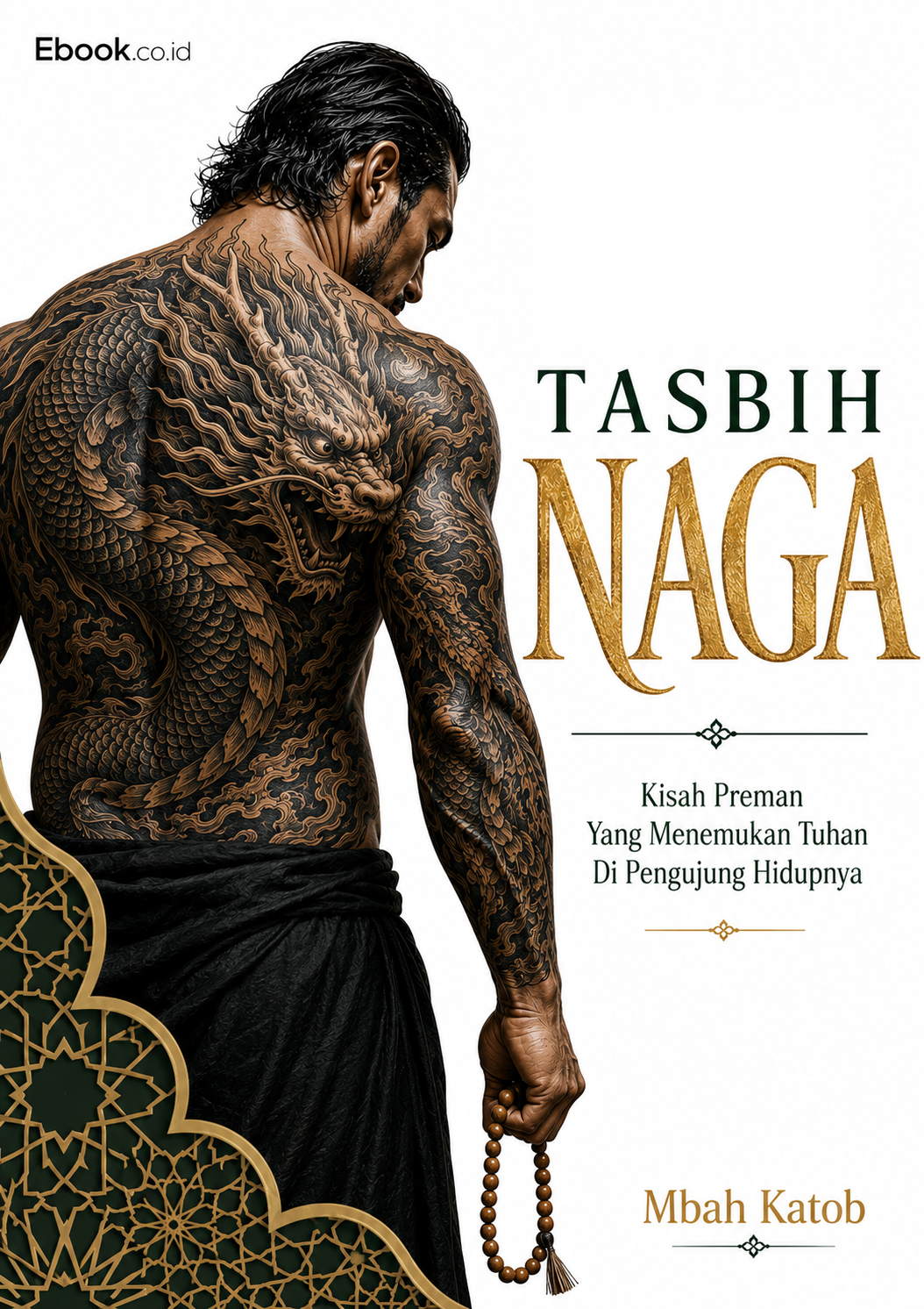 TASBIH NAGA: Kisah Preman Yang Menemukan Tuhan Di Pengujung Hidupnya
