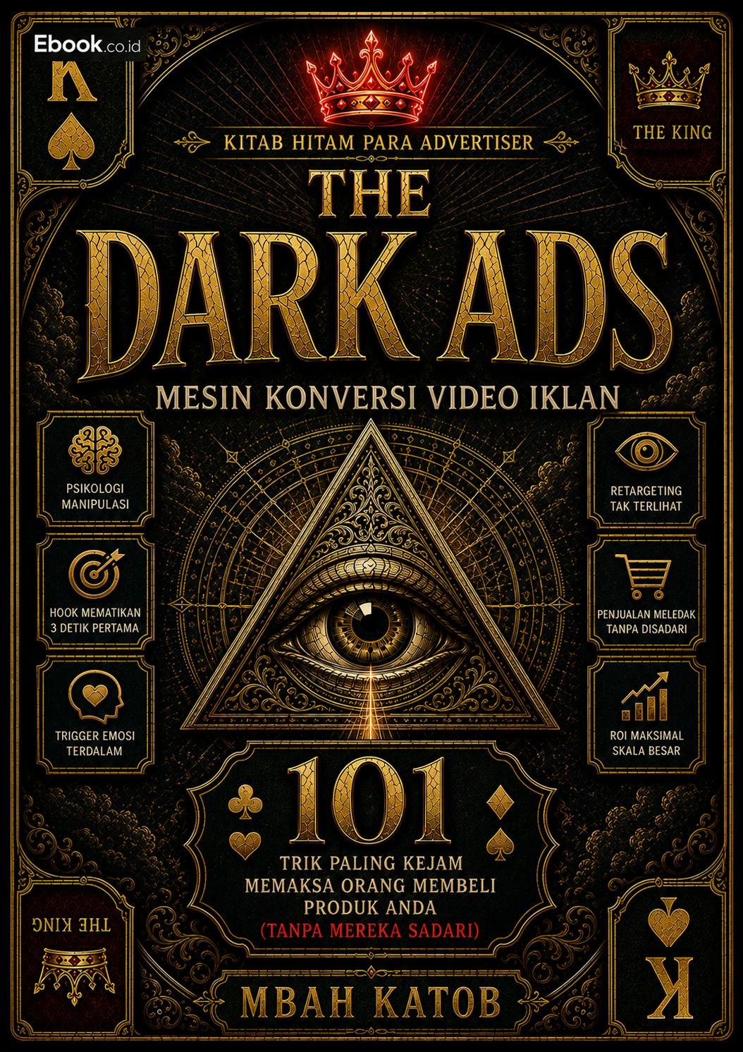 THE DARK ADS: Mesin Konversi Video Iklan (Kitab Hitam Para Advertiser) - 101 Trik Paling Kejam Memaksa Orang Membeli Produk Kamu (Tanpa Mereka Sadari!)